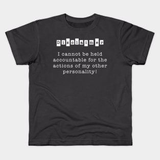 I cannot be held accountable for the actions of my other personality Kids T-Shirt